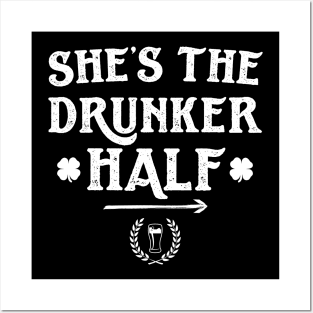 She's The Drunker Half Funny St Patricks Day Posters and Art